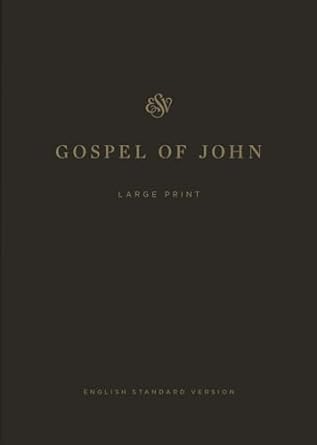 ESV GOSPEL OF JOHN LARGE PRINT PB