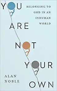 YOU ARE NOT YOUR OWN: BELONGING TO GOD