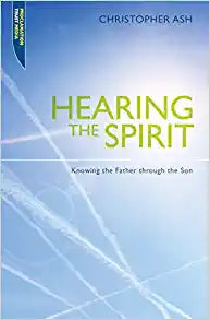 HEARING THE SPIRIT KNOWING THE FATHER THROUGH THE