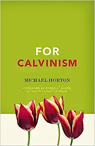 FOR CALVINISM HORTON