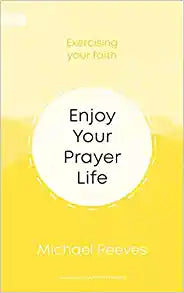 ENJOY YOUR PRAYER LIFE