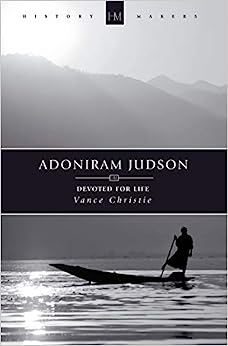 HISTORY MAKERS ADONIRAM JUDSON DEVOTED FOR LIFE