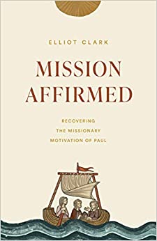 MISSION AFFIRMED: RECOVERING THE MISSIONARY MOTIVA