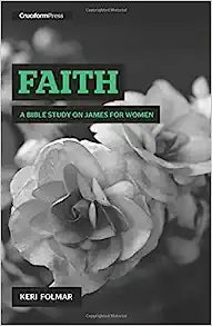 KERI FAITH A BIBLE STUDY ON JAMES FOR WOMEN