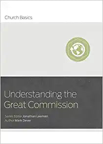 UNDERSTANDING THE GREAT COMMISION 0 CHURCH BASICS