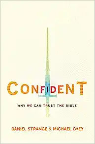 CONFIDENT WHY WE CAN TRUST THE BIBLE