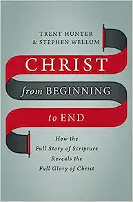 CHRIST FROM BEGINNING TO END HOW THE FULL STORY