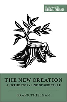 SSBT NEW CREATION & THE STORYLINE OF SCRIPTURE