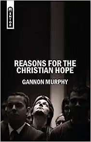 REASONS FOR THE CHRISTIAN HOPE