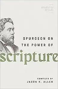 SPURGEON SPEAKS ON THE POWER OF SCRIPTURE
