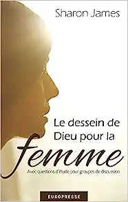 FRENCH LE DESSEIN DE DIEU POUR LA FEMME SHARON JAMES