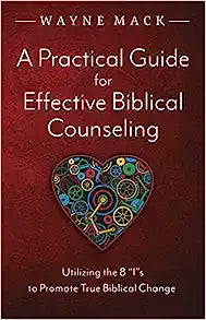 PRACTICAL GUIDE FOR EFFECTIVE BIBLICAL COUNSELING
