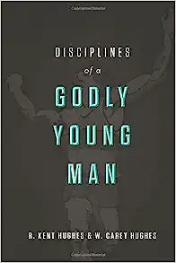DISCIPLINES OF A GODLY YOUNG MAN