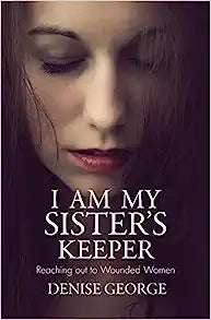 I AM MY SISTERS KEEPER REACHING OUT TO WOMEN