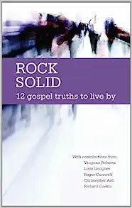 ROCK SOLID 12 GOSPEL TRUTHS TO LIVE BY