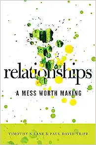 RELATIONSHIPS A MESS WORTH MAKING