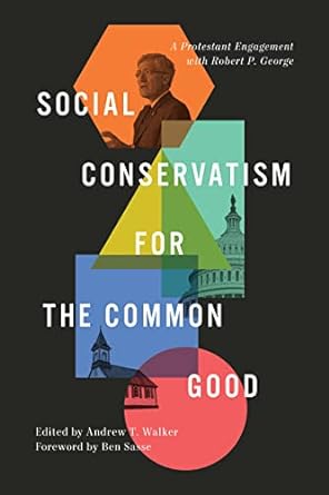 SOCIAL CONSERVATISM FOR THE COMMON GOOD