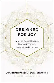 DESIGNED FOR JOY HOW THE GOSPEL IMPACTS