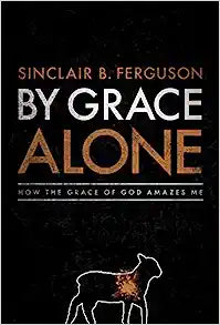 BY GRACE ALONE