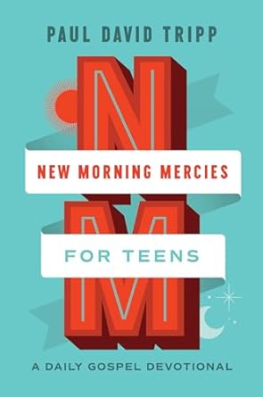 NEW MORNING MERCIES FOR TEENS: A DAILY GOSPEL DEVOTIONAL
