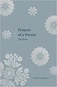 PRAYERS OF A PARENT FOR TEENS