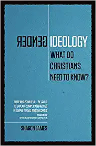 GENDER IDEOLOGY WHAT DO CHRISTIANS NEED TO KNOW
