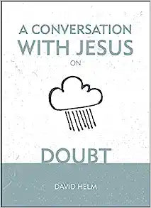 CONVERSATION WITH JESUS ON DOUBT