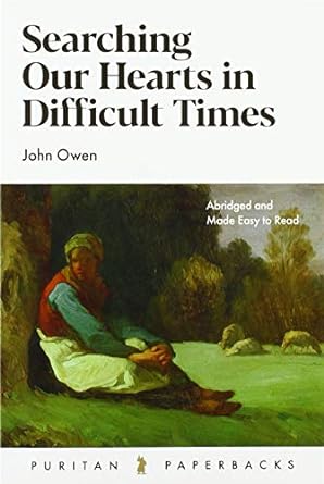 SEARCHING OUR HEARTS IN DIFFICULT TIMES