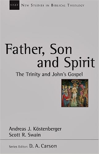FATHER SON AND SPIRIT TRINITY AND JOHNS GOSPEL