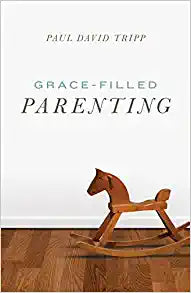 GN TRACT GRACE-FILLED PARENTING PAUL D TRIPP