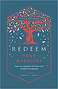 REDEEM YOUR MARRIAGE: HOPE FOR HUSBANDS...PORNOGRA