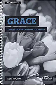 KERI GRACE A BIBLE STUDY ON EPHESIANS FOR WOMEN