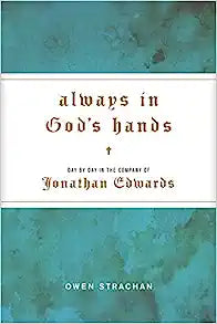 ALWAYS IN GODS HANDS DAY BY DAY JON EDWARDS HC