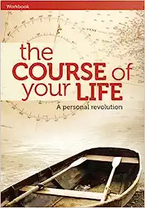 COURSE OF YOUR LIFE WORKBOOK