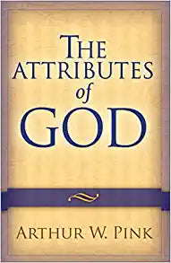 ATTRIBUTES OF GOD AW PINK