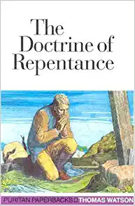 PURITAN PB DOCTRINE OF REPENTANCE THOMAS WATSON