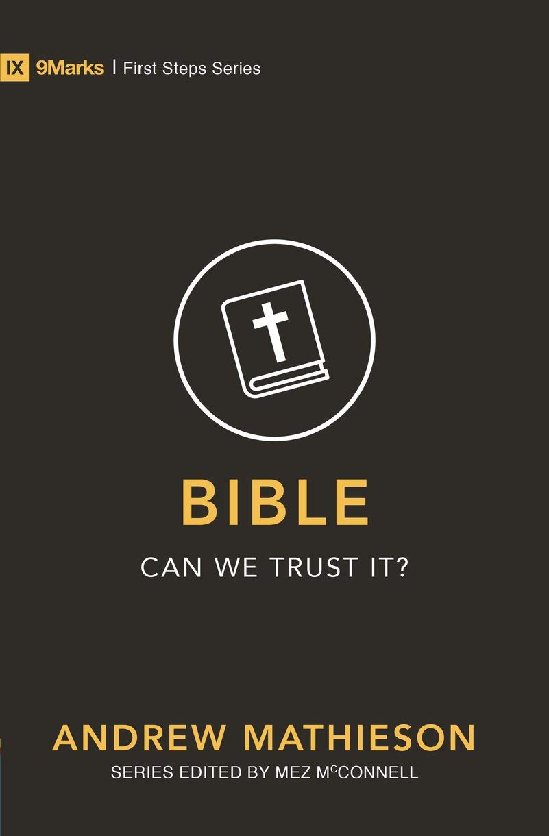 9MARKS FIRST STEPS BIBLE 0 CAN WE TRUST IT?