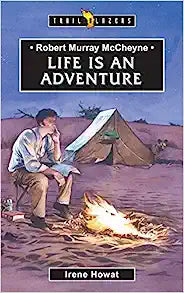ROBERT MURRAY MCCHEYNE LIFE IS AN ADVENTURE
