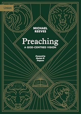 PREACHING: A GOD-CENTRED VISION