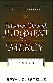 SALVATION THROUGH JUDGMENT & MERCY JONAH