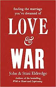 LOVE AND WAR FINDING THE MARRIAGE YOU VE