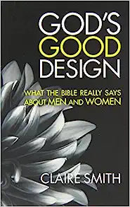 GODS GOOD DESIGN WHAT THE BIBLE REALLY