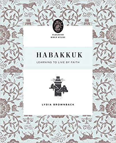 FLOURISH BIBLE STUDY HABAKKUK LEARNING TO LIVE BY