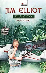 TOR BEA JIM ELLIOT 0 HE IS NO FOOL
