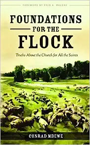 FOUNDATIONS FOR THE FLOCK TRUTH ABOUT CHURCH