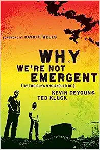 WHY WERE NOT EMERGENT