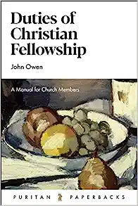 PURITAN PB DUTIES OF CHRISTIAN FELLOWSHIP JOHN OWE