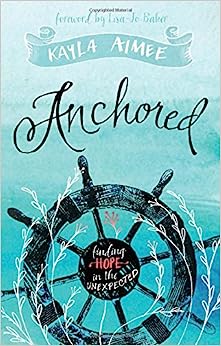 ANCHORED 0 FINDING HOPE IN THE UNEXPECTED