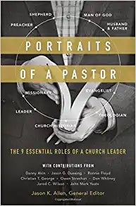 PORTRAITS OF A PASTOR 9 ESSENTIAL ROLES OF A