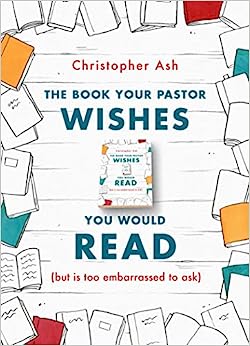 THE BOOK YOUR PASTOR WISHES YOU WOULD READ BUT